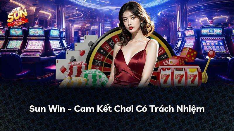 Sun Win - Cam Kết Chơi Có Trách Nhiệm
