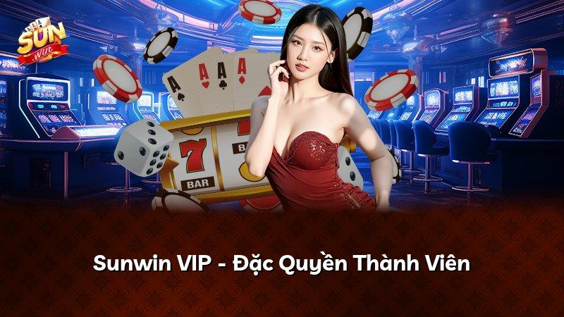 Sunwin VIP - Đặc Quyền Thành Viên