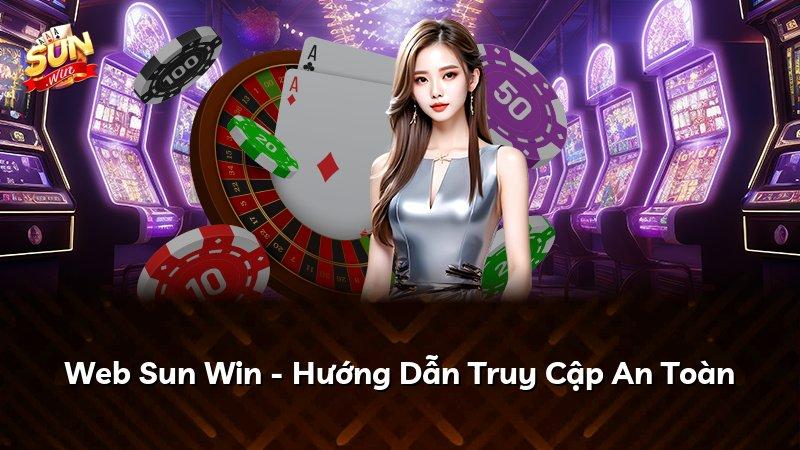 Web Sun Win - Hướng Dẫn Truy Cập An Toàn